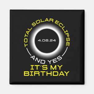 Total Solar Eclipse And Yes It#39;s My Birthday Ap Magnet