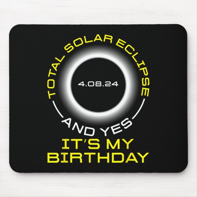 Total Solar Eclipse And Yes It#39;s My Birthday Ap Mouse Pad (Front)