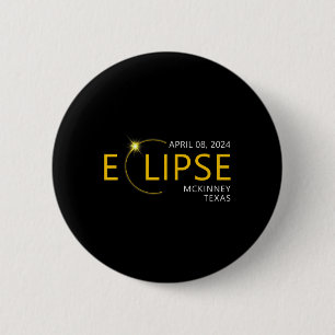 Total Solar Eclipse Apirl 08 2024 Mckinney Texas T 2 Inch Round Button