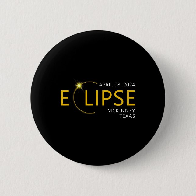 Total Solar Eclipse Apirl 08 2024 Mckinney Texas T 2 Inch Round Button (Front)