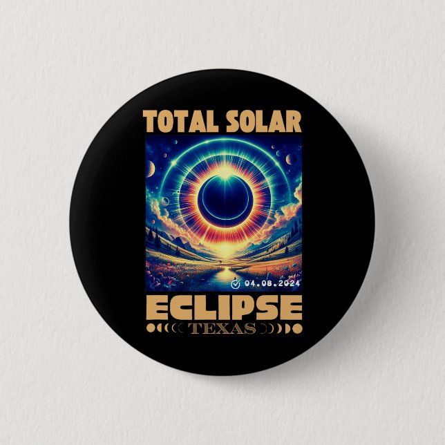 Total Solar Eclipse April 8 2024 Texas Solar Eclip 2 Inch Round Button (Front)