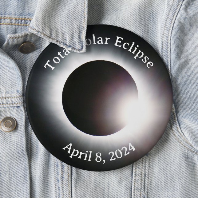 Total solar eclipse April 8th  2024 moon sun 6 Inch Round Button (In Situ)