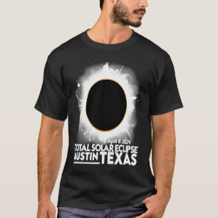 Total Solar Eclipse Austin TEXAS April 8 2024 Tota T-Shirt