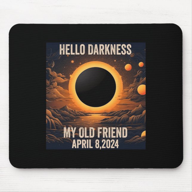 Total Solar Eclipse Hello Darkness My Old Friend!  Mouse Pad (Front)