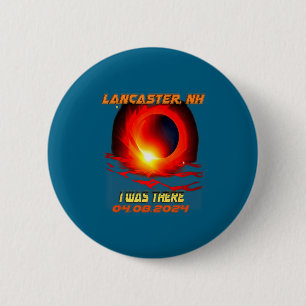 Total Solar Eclipse I Was There Lancaster New Hamp 2 Inch Round Button