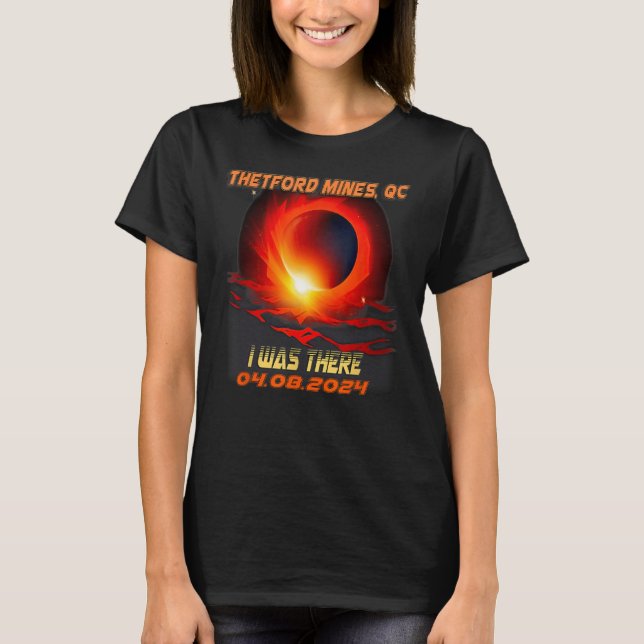 Total Solar Eclipse I Was There Thetford Mines Que T-Shirt (Front)