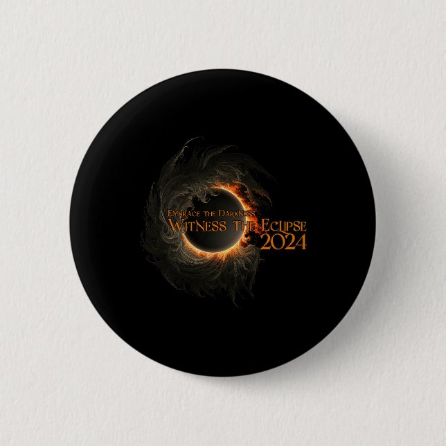 Total Solar Eclipse Shirt April 8 Embrace The Dark 2 Inch Round Button (Front)