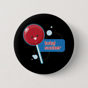 Total Sucker... 2 Inch Round Button