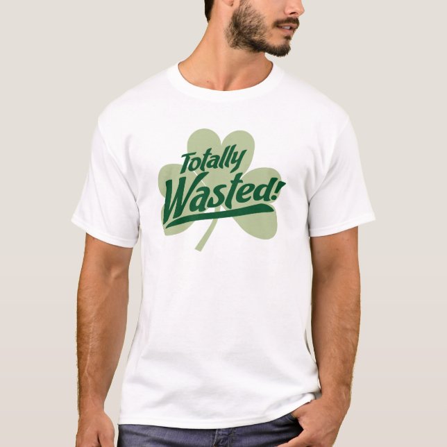 Totalement gaspillé ! T-shirt du jour de St (Devant)