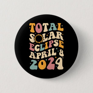 Totality 04 08 24 Total Solar Eclipse 2024 Groovy  2 Inch Round Button