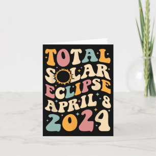 Totality 04 08 24 Total Solar Eclipse 2024 Groovy  Card
