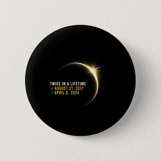 Totality 24 Twice In A Lifetime Total Solar Eclips 2 Inch Round Button (Front)