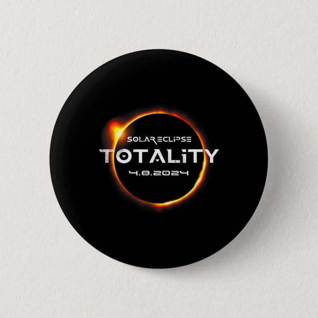 Totality 4.08.2024 Total Solar Eclipse 2024  2 Inch Round Button (Front)