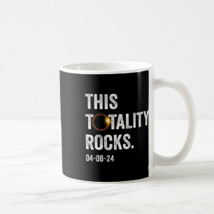 Totality Rocks Funny Total Solar Eclipse April 8 2 Coffee Mug