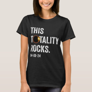Totality Rocks Funny Total Solar Eclipse April 8 2 T-Shirt