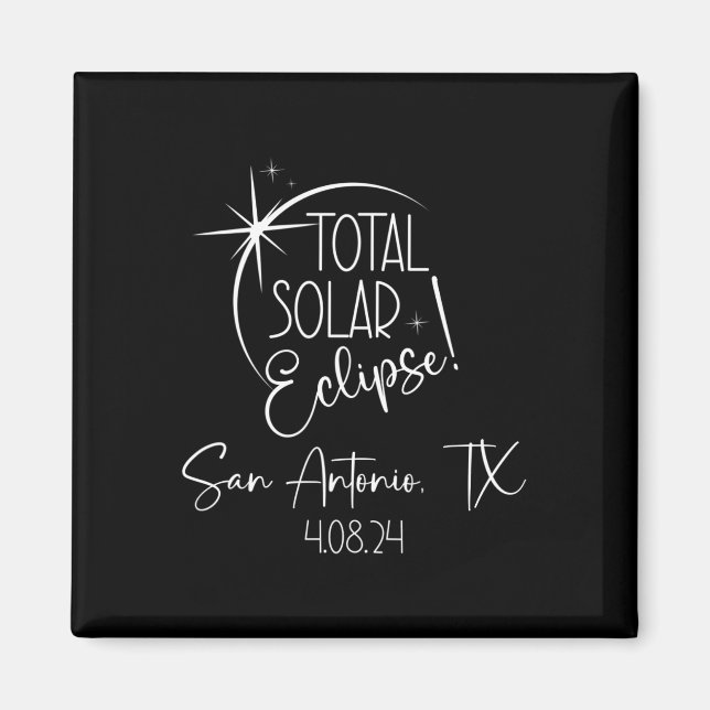 Totality San Antonio Tx Total Solar Eclipse April  Magnet (Front)