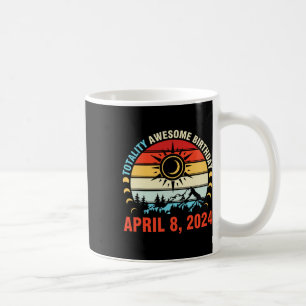 Totality Solar Eclipse Awesome Birthday April 8 20 Coffee Mug