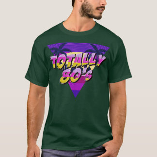 Totally 80s Aesthetic Retro Nostalgic Gift T-Shirt