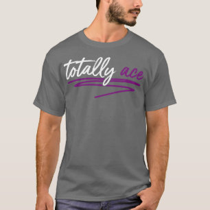 Totally Ace Aexual Pride LGBT Asexuality T-Shirt