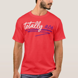 Totally Ace Aexual Pride LGBT Asexuality T-Shirt