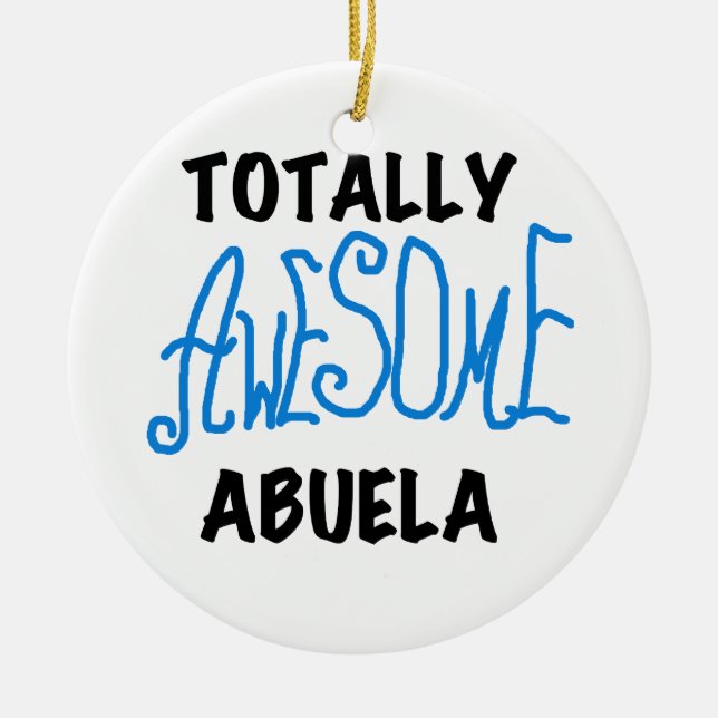 Totally Awesome Abuela Blue Tshirts and GIfts Ceramic Ornament (Front)