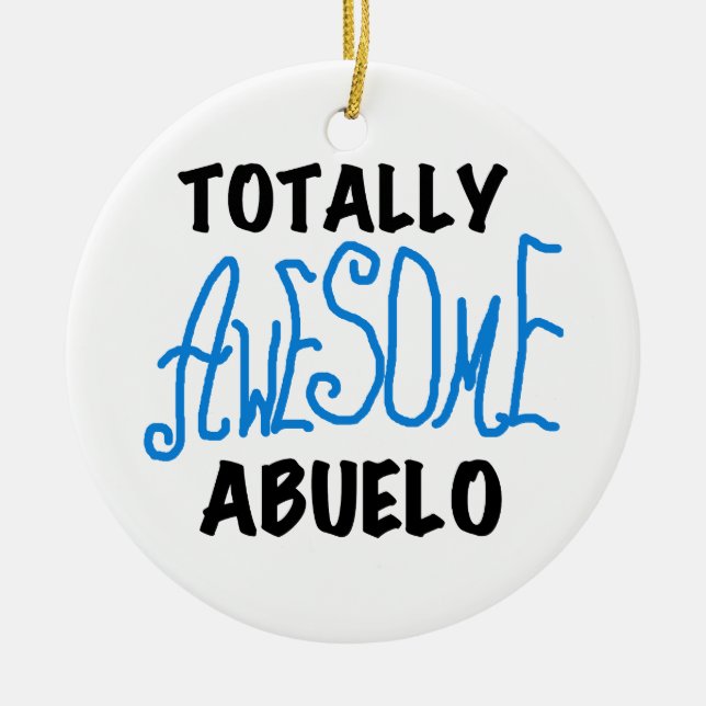 Totally Awesome Abuelo Tshirts and Gifts Ceramic Ornament (Front)