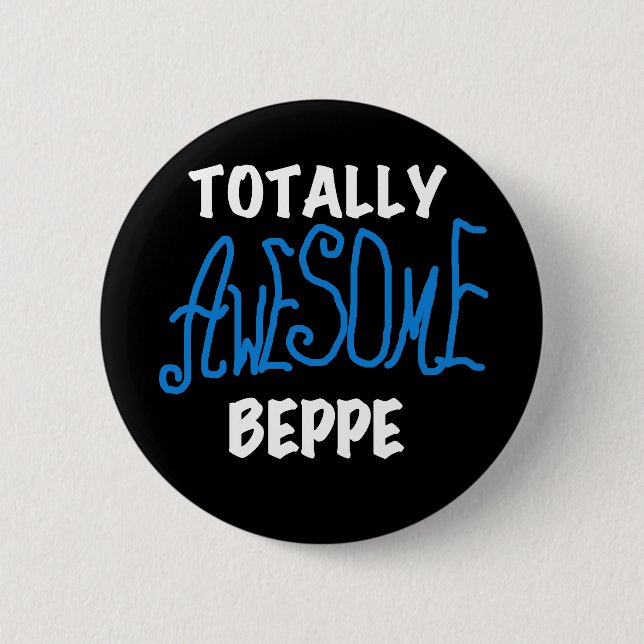 Totally Awesome Beppe Tshirts and Gifts 2 Inch Round Button (Front)