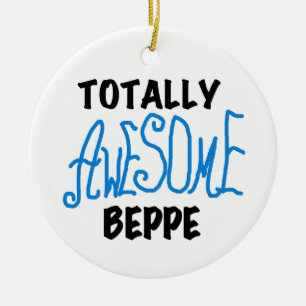 Totally Awesome Beppe Tshirts and Gifts Ceramic Ornament