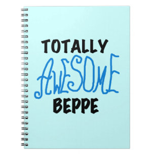 Totally Awesome Beppe Tshirts and Gifts Notebook