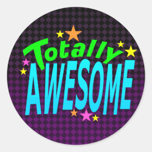 Totally AWESOME Classic Round Sticker