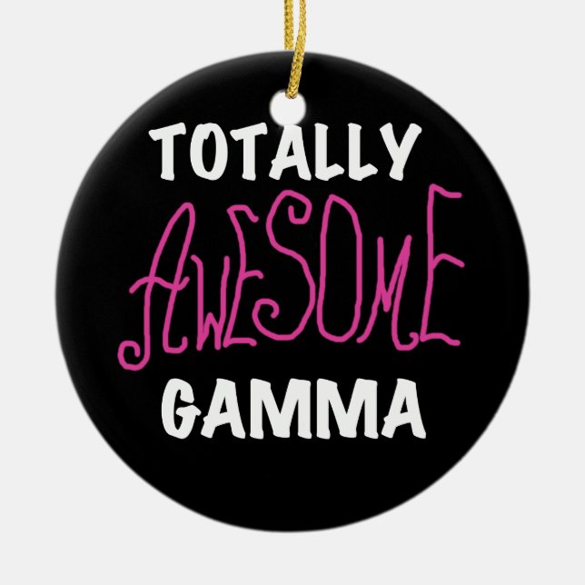 Totally Awesome Gamma Pink Tshirts and Gifts Ceramic Ornament (Front)