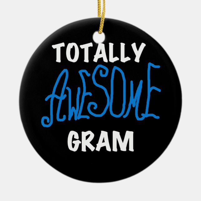 Totally Awesome Gram Blue Tshirts and Gifts Ceramic Ornament (Front)