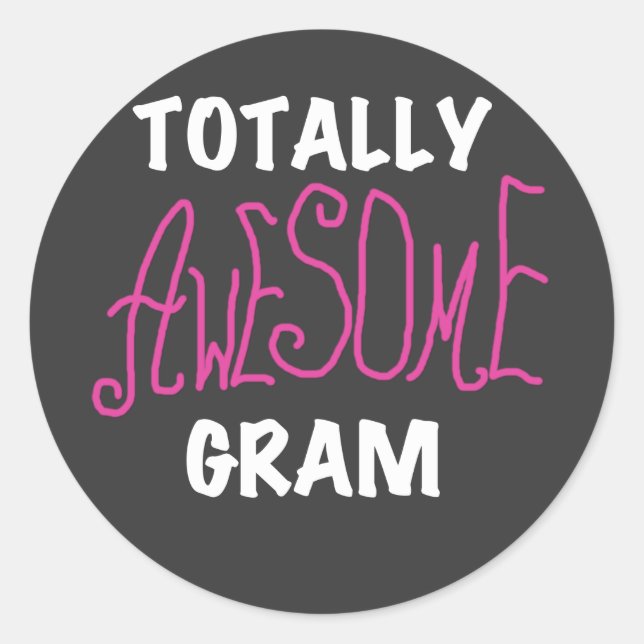 Totally Awesome Gram Pink Tshirts and Gifts Classic Round Sticker (Front)