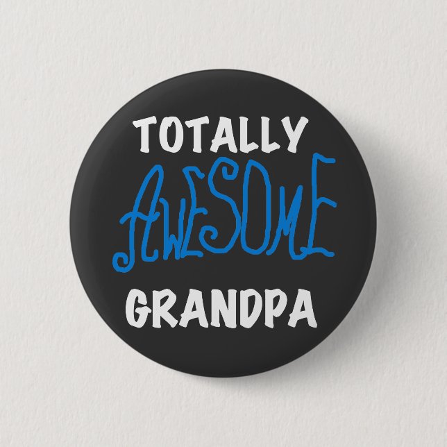 Totally Awesome Grandpa T-shirts and Gifts 2 Inch Round Button (Front)