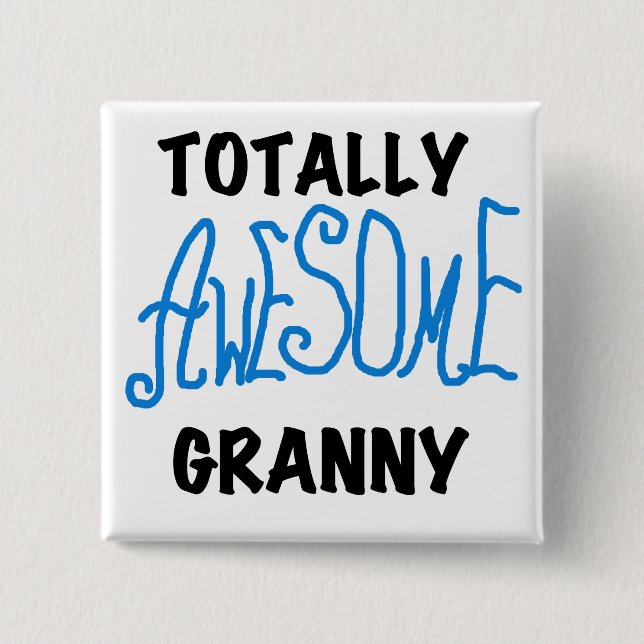 Totally Awesome Granny Blue Tshirts and Gifts 2 Inch Square Button (Front)