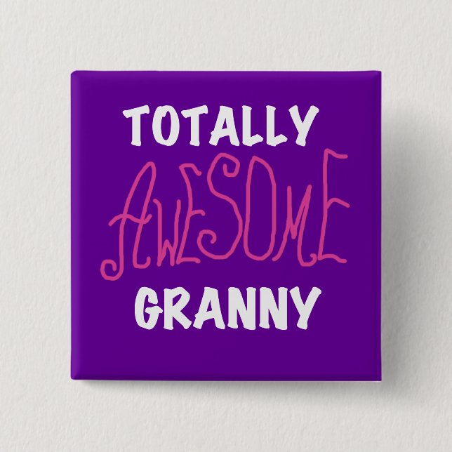 Totally Awesome Granny Pink Tshirts and GIfts 2 Inch Square Button (Front)