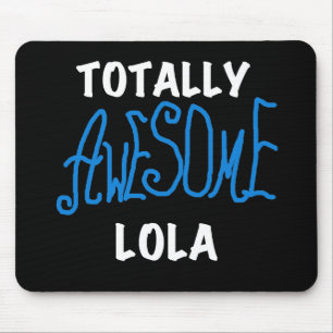Totally Awesome Lola Blue Tshirts and Gifts Mouse Pad