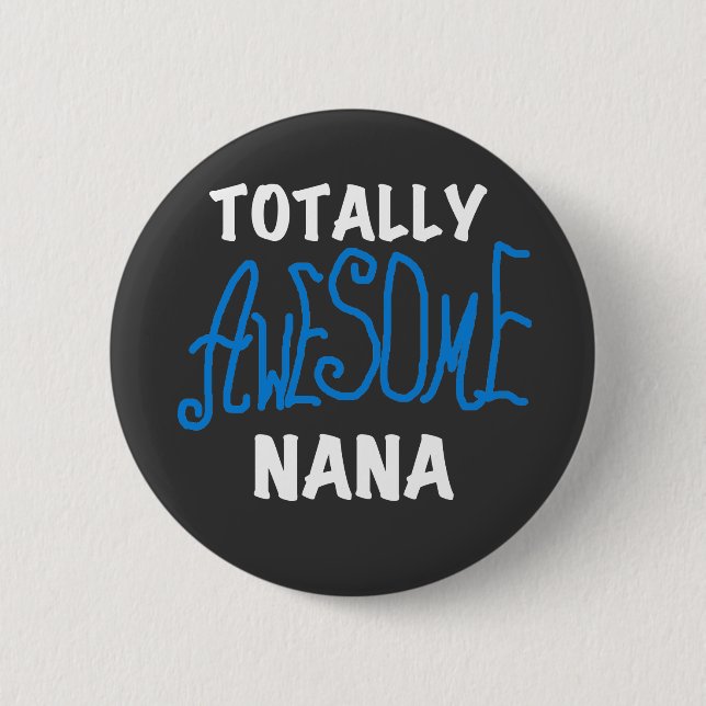 Totally Awesome Nana Blue T-shirts and Gifts 2 Inch Round Button (Front)