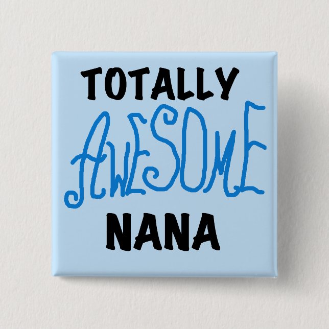 Totally Awesome Nana Blue T-shirts and Gifts 2 Inch Square Button (Front)