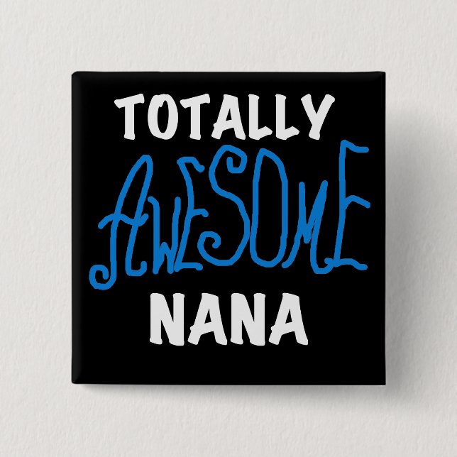Totally Awesome Nana Blue T-shirts and Gifts 2 Inch Square Button (Front)