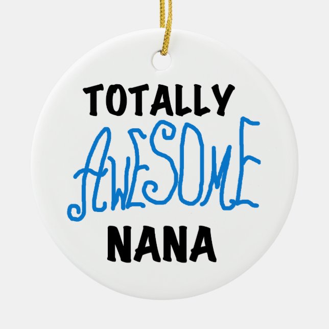 Totally Awesome Nana Blue T-shirts and Gifts Ceramic Ornament (Front)