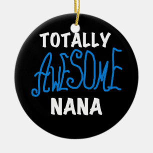 Totally Awesome Nana Blue T-shirts and Gifts Ceramic Ornament