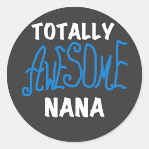Totally Awesome Nana Blue T-shirts and Gifts Classic Round Sticker