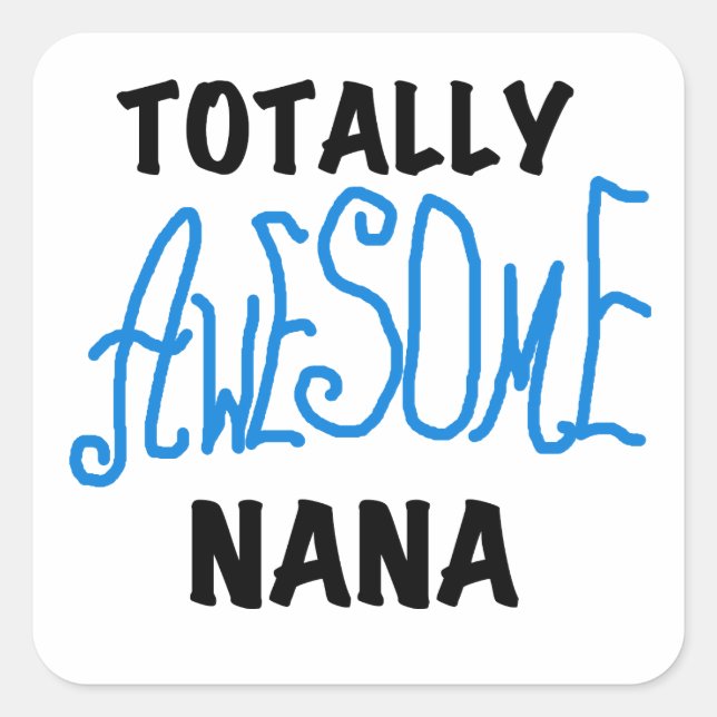 Totally Awesome Nana Blue T-shirts and Gifts Square Sticker (Front)