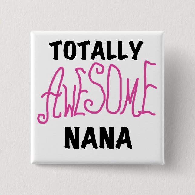 Totally Awesome Nana Pink T shirts and Gifts 2 Inch Square Button (Front)