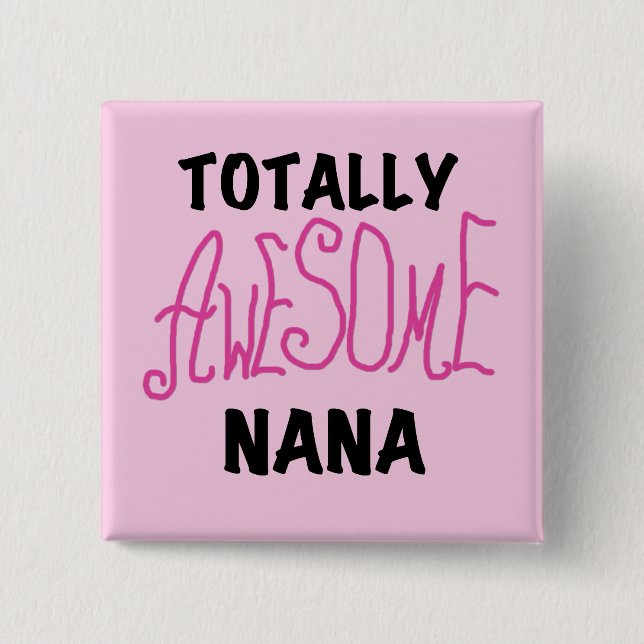 Totally Awesome Nana Pink T shirts and Gifts 2 Inch Square Button (Front)