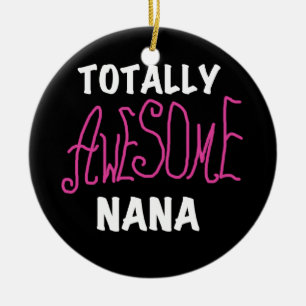 Totally Awesome Nana Pink T-shirts and Gifts Ceramic Ornament