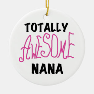 Totally Awesome Nana Pink T shirts and Gifts Ceramic Ornament