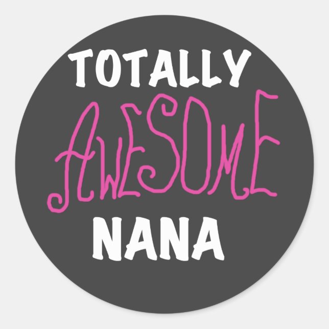 Totally Awesome Nana Pink T-shirts and Gifts Classic Round Sticker (Front)