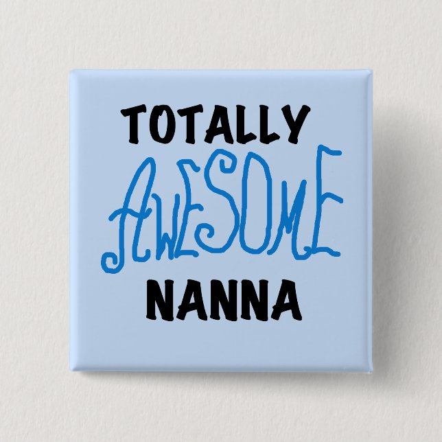 Totally Awesome Nanna Blue T-shirts and GIfts 2 Inch Square Button (Front)
